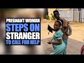 Pregnant Woman Steps On Stranger To Call For Help