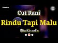 Rindu Tapi Malu - Cut Rani | Bisa Karaoke