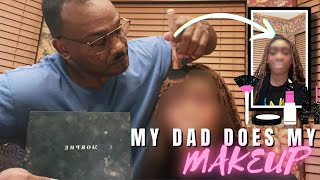 i let my dad do my makeup…bad idea