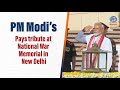 PM Modi pays tribute at National War Memorial in New Delhi