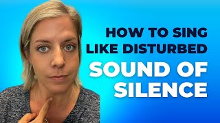 How to SING like DISTURBED Sound of Silence