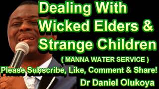 DEALING WITH WICKED ELDERS & STRANGE CHILDREN, MIDNIGHT PRAYERS, OLUKOYA PRAYERS - DR DANIEL OLUKOYA