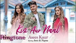 Kisi Aur Naal - Asees Kaur | Awez Darbar | Nagma Mirajkar | Goldie S | Kunaal | Everything