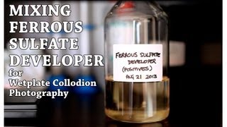 Mixing Ferrous Sulfate Developer for Wetplate Collodion Photography