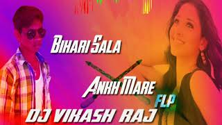 Bihari Sala Ankh Mare   Bihari Sala Ankh mare  Remix Dj Vikash Raj 9102485118