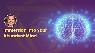 Immersion into Your Abundant Mind