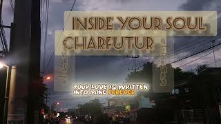 INSIDE YOUR SOUL - CHARFUTUR WITH LYRICS