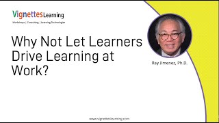 Microlearning Idea: Work-Based Learning – Why Not Let Learners Drive Learning at Work?