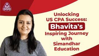 From aspirant to US CPA alumnus: Bhavita's Professional Journey with Simandhar Education | CPA