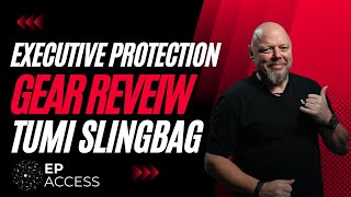 EXECUTIVE PROTECTION GEAR REVIEW OF  TUMI SLINGBAG