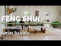 FENG SHUI, Armoniza tu hogar para sanar tu vida