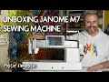 My New Janome M7 Sewing Machine - Unboxing with Mx Domestic