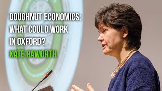 Doughnut economics with Kate Raworth - what could work in Oxford?