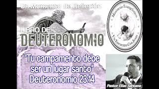 Tu campamento debe ser un lugar santo. Deuteronomio 23:14