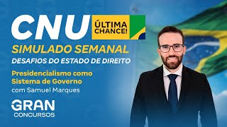 Concurso Nacional Unificado |  Simulado Semanal: Presidencialismo como Sistema de Governo