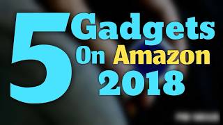 🔥Gadgets on amazon - 5 cool (amazon) gadgets you can buy now on Amazon 2018 #1