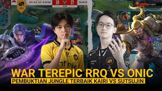 BEST WAR RRQ VS ONIC | PEMBUKTIAN JUNGLER TERBAIK KAIRI VS SUTSUJIN