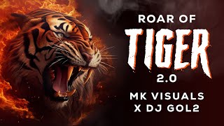 Roar Of Tiger 2.0 (Original Mix) MK Visuals X DJ Gol2 | Tiger Dance (Sher Baja)