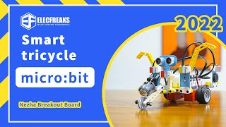 ELECFREAKS 丨 Let's go to see how to build up a smart tricycle with Nezha Breakout Board.