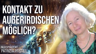 Ist ein Kontakt zu Außerirdischen jetzt möglich? – Patrizia Pfister im Gespräch