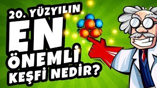 20. Yüzyılın En Önemli Keşfi Nedir?