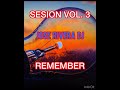 SESIÓN REMEMBER VOL. 3 ( JOSE RIVERA DJ )