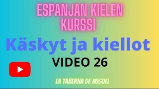 ESPANJAN KIELEN KURSSI - Video 26:  Käskyt ja kiellot