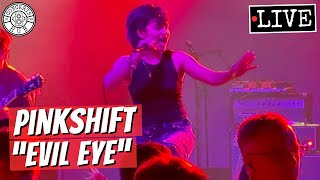 Pinkshift "Evil Eye" LIVE