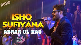 Abrar Ul Haq Live Performance 2022 | Mera Ishq Sufiyana | Sufi Song | Qawwal Nama