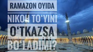 Ramazon oyida nikoh to‘yini o‘tkazsa bo‘ladimi?