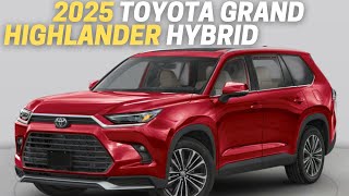 10 Things You Need To Know Before Buying The 2025 Toyota Grand Highlander Hybrid