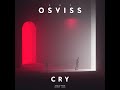 OSVISS - Cry [OFFICIAL AUDIO]