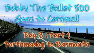 Day 3 Part 1 - Porthmadog to Barmouth - Bobby The Bullet 500 Goes To Cornwall