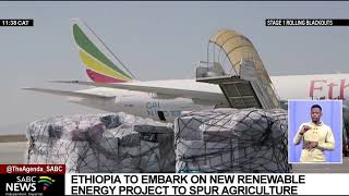 Ethiopia to embark on new renewable energy project to spur agriculture