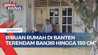 Curah Hujan Tinggi, 3.000 Rumah Terendam Banjir di Pandeglang Banten hingga 150 CM