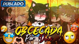 [DUBLADO] Obcecada Por.. DOIS!~ 😌❤️‍🩹 | O Filme | Gacha Life