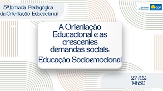 Educação Socioemocional - 5ª Jornada Pedagógica da Orientação Educacional - 27/02 - 14h30