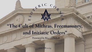 The Cult of Mithras, Freemasonry, and Initiatic Orders