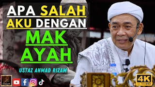 Ustaz Ahmad Rizam - APA SALAH AKU DENGAN MAK AYAH