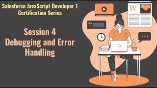 Salesforce JavaScript Developer 1 certification series | Session 4