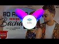 bachalo 8d 3d audio akhil nirmaan new punjabi song 8d song 3d audio 8d music 3d music 3dmi