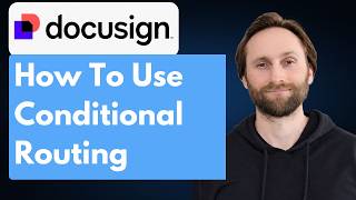 How to Use Docusign Conditional Routing to Send Envelopes to the Right Person [Full Guide 2026]
