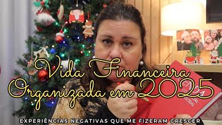 Vida Financeira organizada em 2025 ? Dicas ! Experiências ao longo da vida negativas