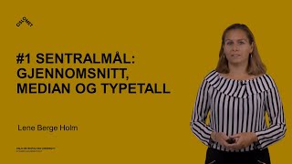 1. Sentralmål: Gjennomsnitt, median og typetall