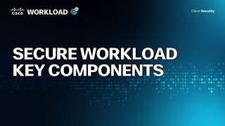 Secure Workload Key Components
