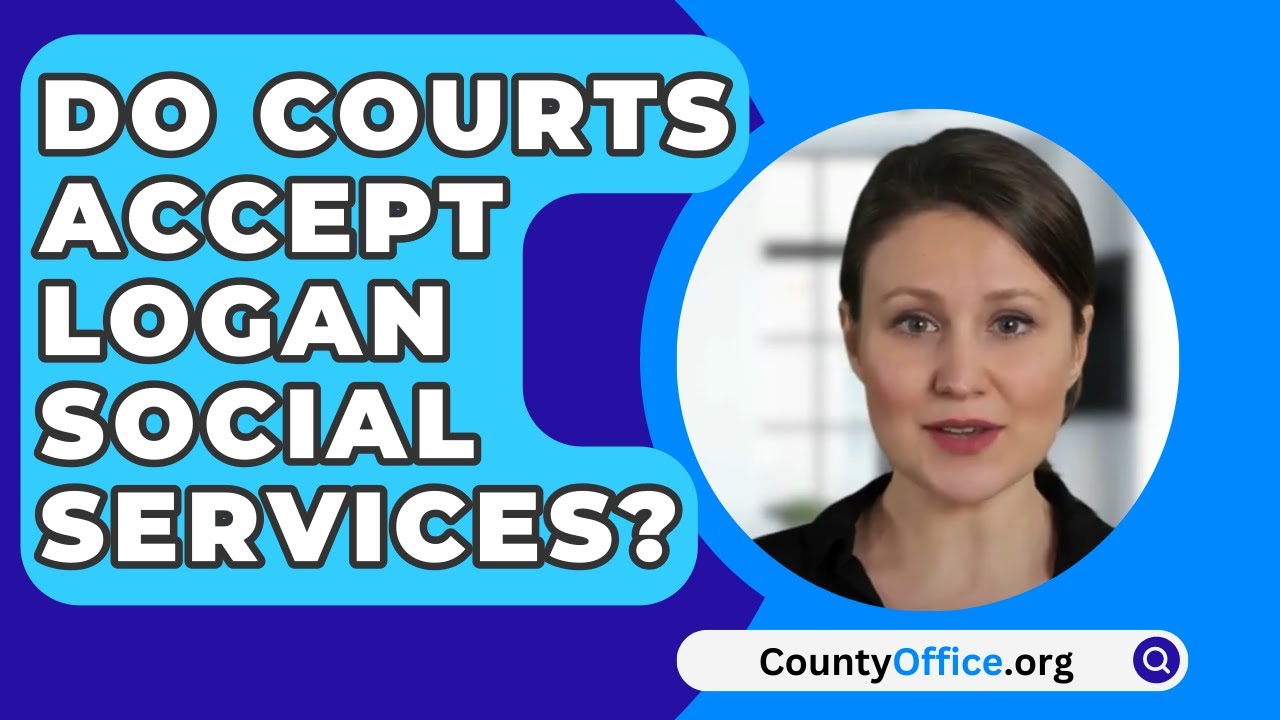 Do Courts Accept Logan Social Services? - CountyOffice.org - YouTube