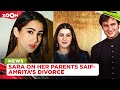 Sara Ali Khan OPENS UP on Saif and Amrita Singh's divorce, says they weren't happy together