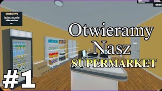 Supermarket Simulator - #1. Otwieramy Nasz Supermarket