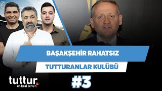 Başakşehir hakem operasyonundan rahatsız | Serdar Ali & Ilgaz Çınar & Yağız | Tutturanlar Kulübü #3