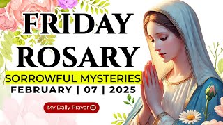 HOLY ROSARY FRIDAY 🟠SORROWFUL MYSTERIES OF THE ROSARY🌹  FEBRUARY 07, 2025 | EMBRACING GOD'S LOVE